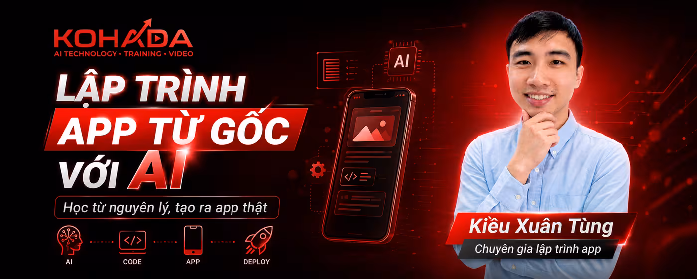 Lập trình app từ gốc với AI - Kiều Xuân Tùng